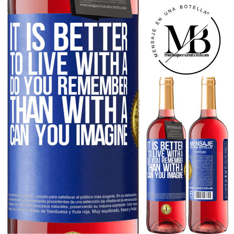 29,95 € Free Shipping | Rosé Wine ROSÉ Edition It is better to live with a Do you remember than with a Can you imagine Blue Label. Customizable label Young wine Harvest 2022 Tempranillo