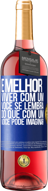 29,95 € | Vinho rosé Edição ROSÉ É melhor viver com um Você se lembra do que com um Você pode imaginar Etiqueta Azul. Etiqueta personalizável Vinho jovem Colheita 2024 Tempranillo