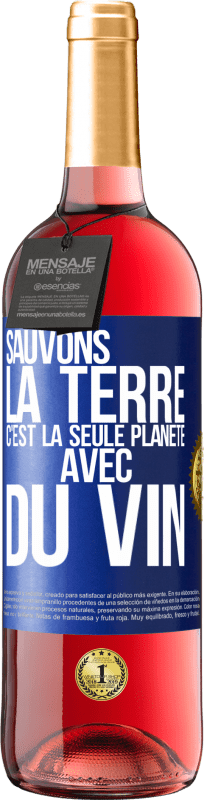 29,95 € | Vin rosé Édition ROSÉ Sauvons la terre. C'est la seule planète avec du vin Étiquette Bleue. Étiquette personnalisable Vin jeune Récolte 2024 Tempranillo