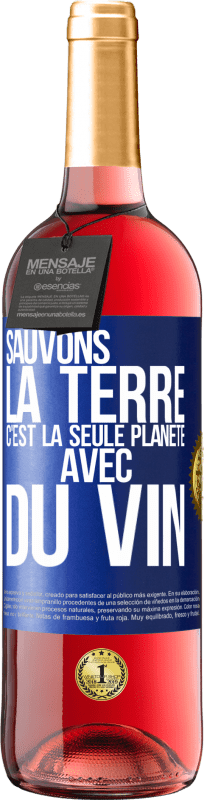 29,95 € | Vin rosé Édition ROSÉ Sauvons la terre. C'est la seule planète avec du vin Étiquette Bleue. Étiquette personnalisable Vin jeune Récolte 2025 Tempranillo
