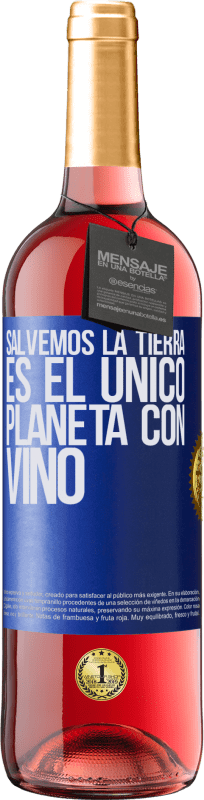 29,95 € | Vino Rosado Edición ROSÉ Salvemos la tierra. Es el único planeta con vino Etiqueta Azul. Etiqueta personalizable Vino joven Cosecha 2023 Tempranillo