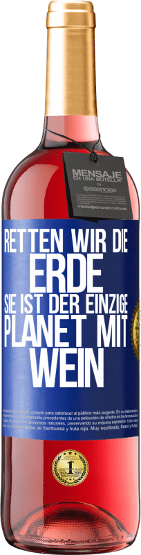 «Retten wir die Erde. Sie ist der einzige Planet mit Wein» ROSÉ Ausgabe