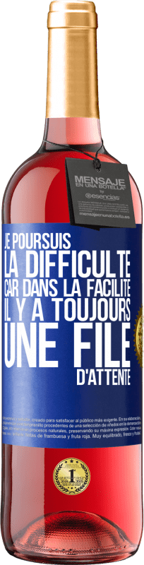 29,95 € | Vin rosé Édition ROSÉ Je poursuis la difficulté car dans la facilité il y a toujours une file d'attente Étiquette Bleue. Étiquette personnalisable Vin jeune Récolte 2025 Tempranillo
