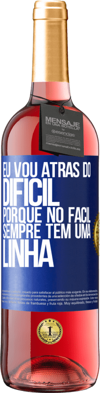 29,95 € | Vinho rosé Edição ROSÉ Eu vou atrás do difícil, porque no fácil sempre tem uma linha Etiqueta Azul. Etiqueta personalizável Vinho jovem Colheita 2024 Tempranillo