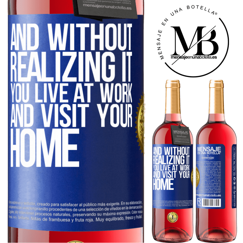 29,95 € Free Shipping | Rosé Wine ROSÉ Edition And without realizing it, you live at work and visit your home Blue Label. Customizable label Young wine Harvest 2022 Tempranillo