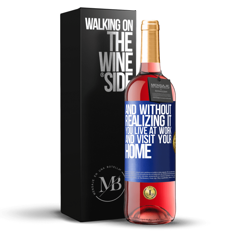 29,95 € Free Shipping | Rosé Wine ROSÉ Edition And without realizing it, you live at work and visit your home Blue Label. Customizable label Young wine Harvest 2023 Tempranillo