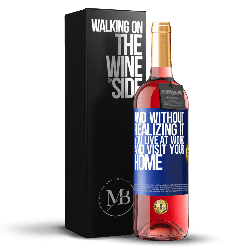 29,95 € Free Shipping | Rosé Wine ROSÉ Edition And without realizing it, you live at work and visit your home Blue Label. Customizable label Young wine Harvest 2024 Tempranillo