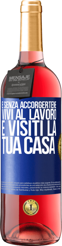 29,95 € | Vino rosato Edizione ROSÉ E senza accorgertene, vivi al lavoro e visiti la tua casa Etichetta Blu. Etichetta personalizzabile Vino giovane Raccogliere 2025 Tempranillo