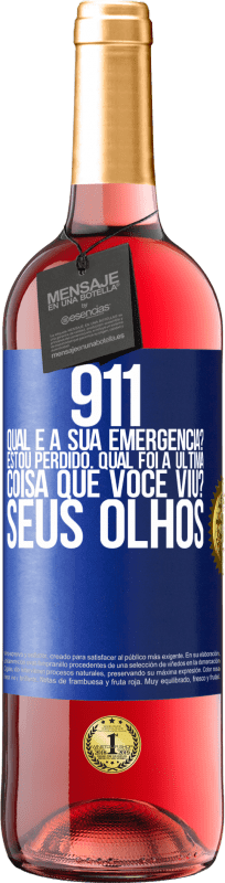 29,95 € | Vinho rosé Edição ROSÉ 911, qual é a sua emergência? Estou perdido. Qual foi a última coisa que você viu? Seus olhos Etiqueta Azul. Etiqueta personalizável Vinho jovem Colheita 2025 Tempranillo