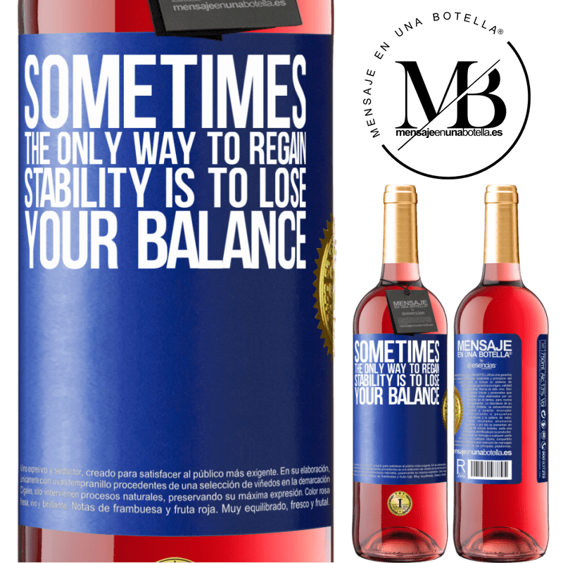 29,95 € Free Shipping | Rosé Wine ROSÉ Edition Sometimes, the only way to regain stability is to lose your balance Blue Label. Customizable label Young wine Harvest 2021 Tempranillo
