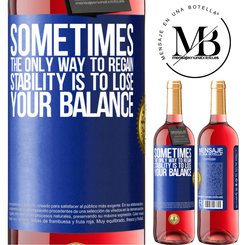 29,95 € Free Shipping | Rosé Wine ROSÉ Edition Sometimes, the only way to regain stability is to lose your balance Blue Label. Customizable label Young wine Harvest 2022 Tempranillo