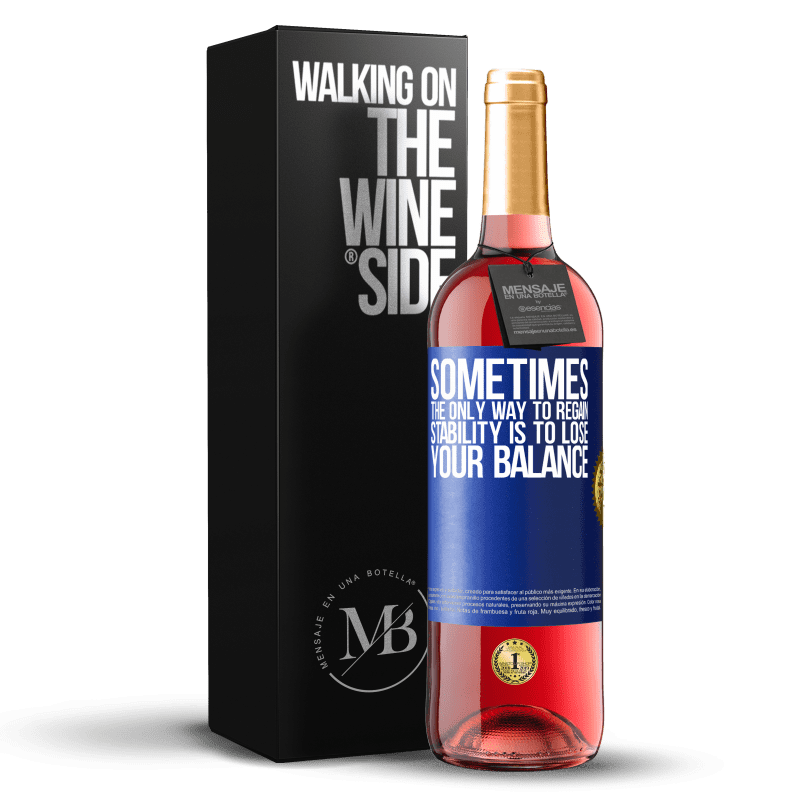 29,95 € Free Shipping | Rosé Wine ROSÉ Edition Sometimes, the only way to regain stability is to lose your balance Blue Label. Customizable label Young wine Harvest 2024 Tempranillo