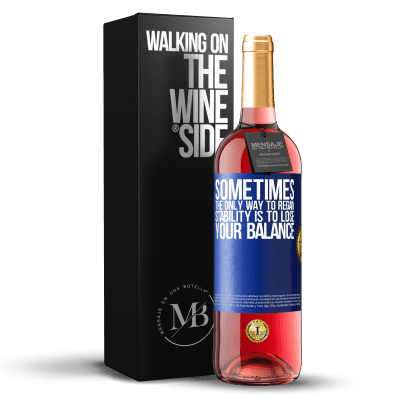 «Sometimes, the only way to regain stability is to lose your balance» ROSÉ Edition
