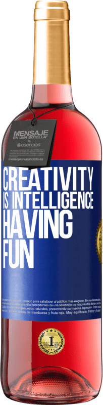 «Creativity is intelligence having fun» ROSÉ Edition