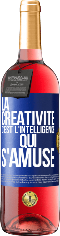 29,95 € | Vin rosé Édition ROSÉ La créativité c'est l'intelligence qui s'amuse Étiquette Bleue. Étiquette personnalisable Vin jeune Récolte 2023 Tempranillo