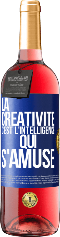 29,95 € | Vin rosé Édition ROSÉ La créativité c'est l'intelligence qui s'amuse Étiquette Bleue. Étiquette personnalisable Vin jeune Récolte 2024 Tempranillo