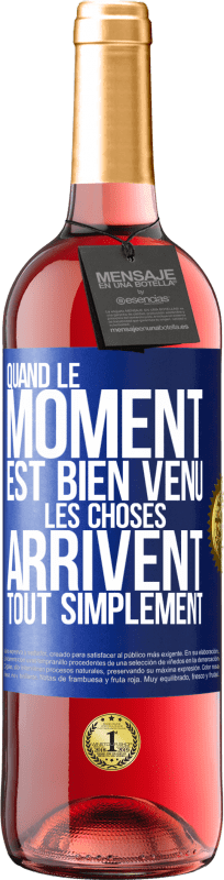 29,95 € Envoi gratuit | Vin rosé Édition ROSÉ Quand le moment est bien venu, les choses arrivent tout simplement Étiquette Bleue. Étiquette personnalisable Vin jeune Récolte 2025 Tempranillo