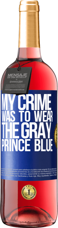«My crime was to wear the gray prince blue» ROSÉ Edition