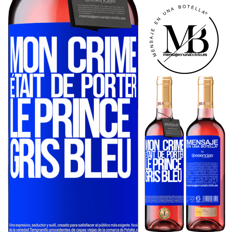 «Mon crime était de porter le prince gris bleu» Édition ROSÉ