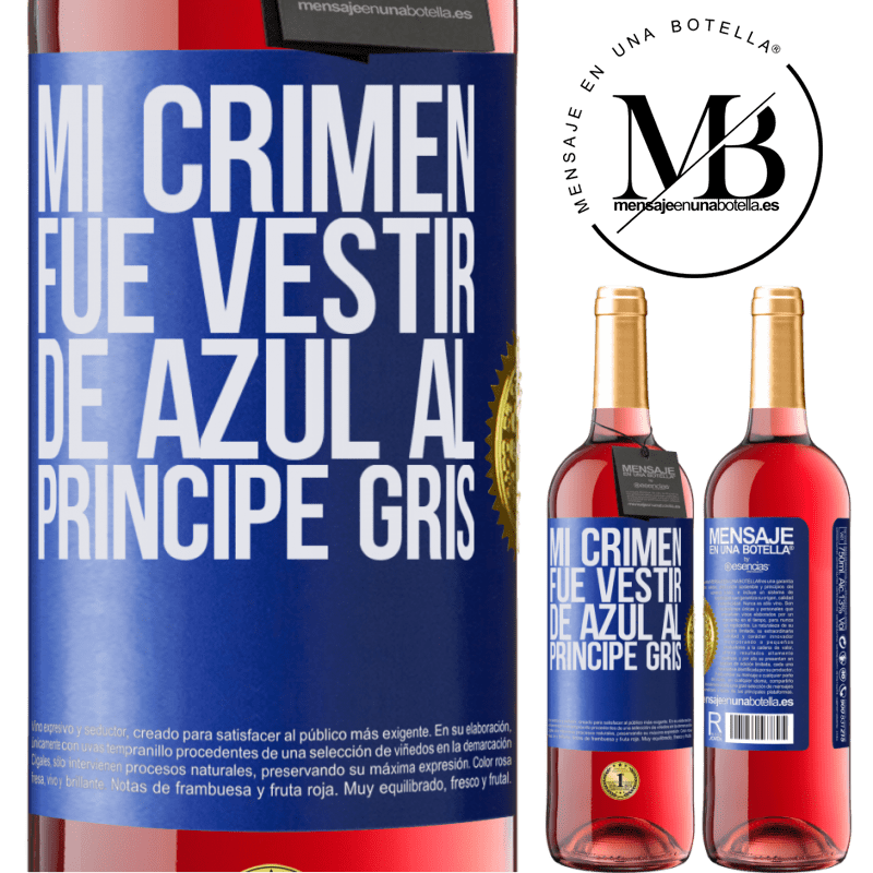 29,95 € Envío gratis | Vino Rosado Edición ROSÉ Mi crimen fue vestir de azul al príncipe gris Etiqueta Azul. Etiqueta personalizable Vino joven Cosecha 2023 Tempranillo