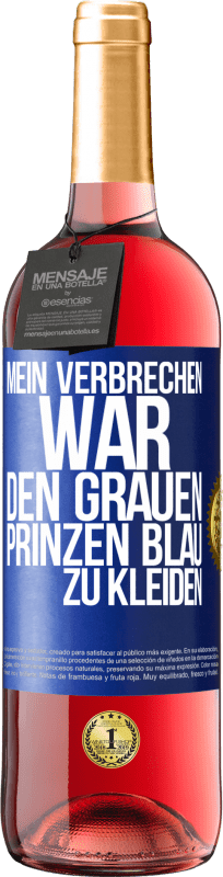 29,95 € | Roséwein ROSÉ Ausgabe Mein Verbrechen war den grauen Prinzen blau zu kleiden Blaue Markierung. Anpassbares Etikett Junger Wein Ernte 2023 Tempranillo