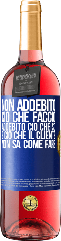 29,95 € | Vino rosato Edizione ROSÉ Non addebito ciò che faccio, addebito ciò che so e ciò che il cliente non sa come fare Etichetta Blu. Etichetta personalizzabile Vino giovane Raccogliere 2024 Tempranillo