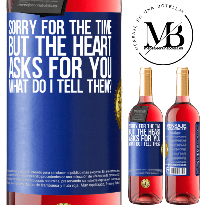29,95 € Free Shipping | Rosé Wine ROSÉ Edition Sorry for the time, but the heart asks for you. What do I tell them? Blue Label. Customizable label Young wine Harvest 2021 Tempranillo
