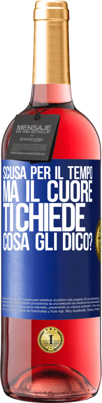 29,95 € Spedizione Gratuita | Vino rosato Edizione ROSÉ Scusa per il tempo, ma il cuore ti chiede. Cosa gli dico? Etichetta Blu. Etichetta personalizzabile Vino giovane Raccogliere 2025 Tempranillo