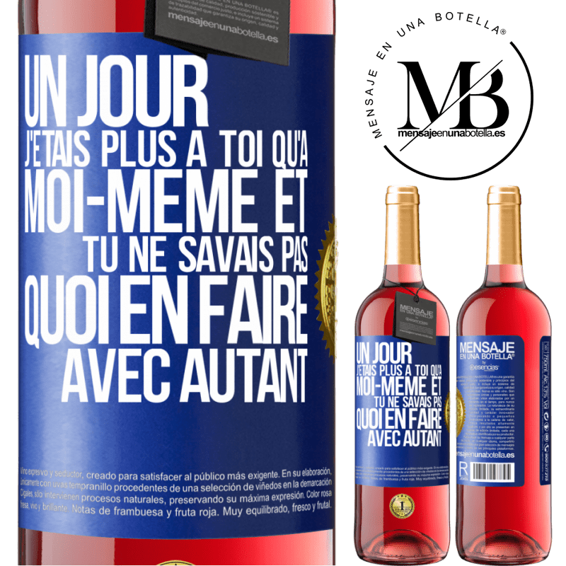29,95 € Envoi gratuit | Vin rosé Édition ROSÉ Un jour j'étais plus à toi qu'à moi-même et tu ne savais pas quoi en faire avec autant Étiquette Bleue. Étiquette personnalisable Vin jeune Récolte 2024 Tempranillo
