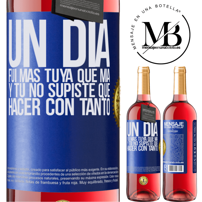 29,95 € Envío gratis | Vino Rosado Edición ROSÉ Un día fui más tuya que mía, y tú no supiste qué hacer con tanto Etiqueta Azul. Etiqueta personalizable Vino joven Cosecha 2024 Tempranillo