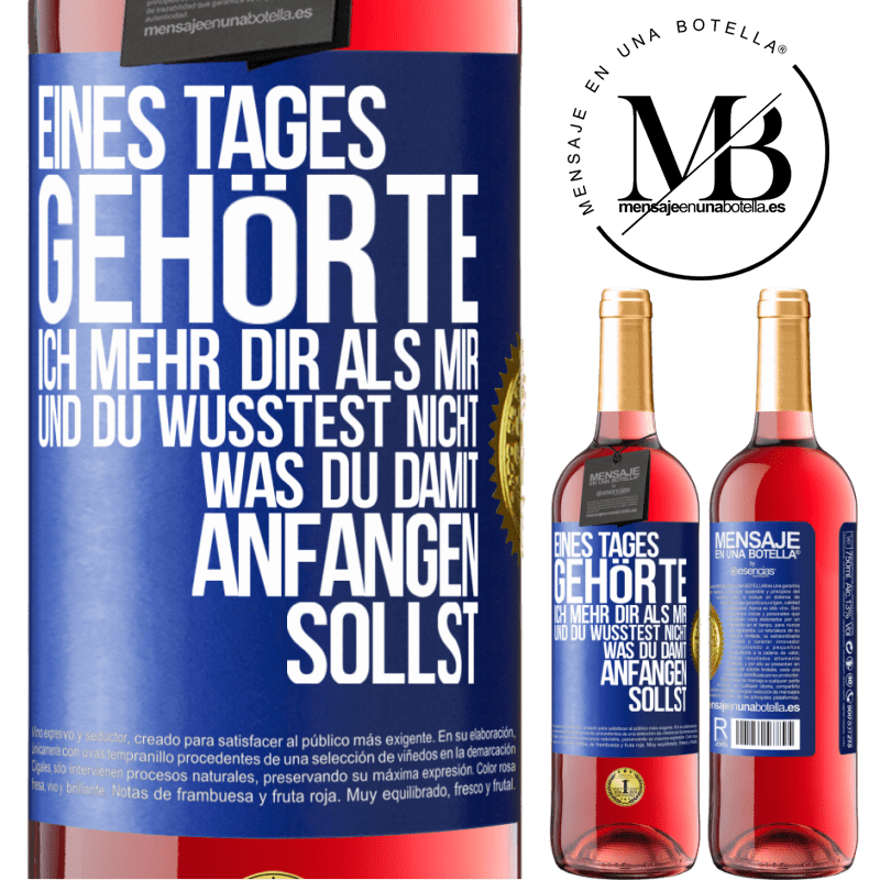 29,95 € Kostenloser Versand | Roséwein ROSÉ Ausgabe Eines Tages gehörte ich mehr dir als mir und du wusstest nicht, was du damit anfangen sollst Blaue Markierung. Anpassbares Etikett Junger Wein Ernte 2024 Tempranillo