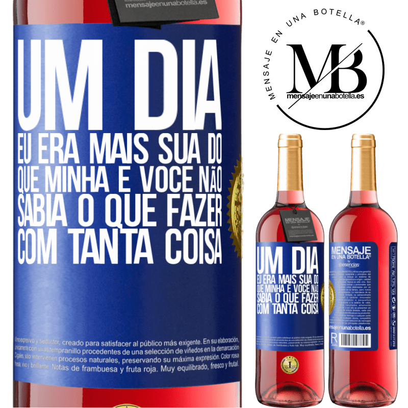 29,95 € Envio grátis | Vinho rosé Edição ROSÉ Um dia eu era mais sua do que minha e você não sabia o que fazer com tanta coisa Etiqueta Azul. Etiqueta personalizável Vinho jovem Colheita 2024 Tempranillo