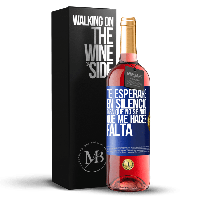 29,95 € Envío gratis | Vino Rosado Edición ROSÉ Te esperaré en silencio, para que no se note que me haces falta Etiqueta Azul. Etiqueta personalizable Vino joven Cosecha 2024 Tempranillo