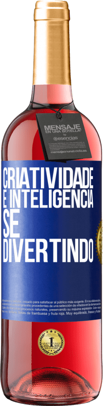 «Criatividade é inteligência se divertindo» Edição ROSÉ