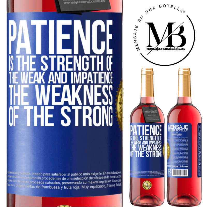 29,95 € Free Shipping | Rosé Wine ROSÉ Edition Patience is the strength of the weak and impatience, the weakness of the strong Blue Label. Customizable label Young wine Harvest 2022 Tempranillo