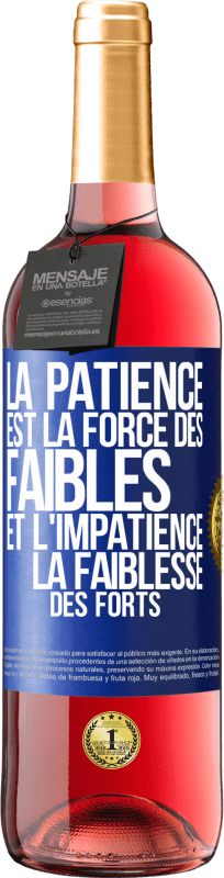 29,95 € | Vin rosé Édition ROSÉ La patience est la force des faibles et l'impatience la faiblesse des forts Étiquette Bleue. Étiquette personnalisable Vin jeune Récolte 2024 Tempranillo