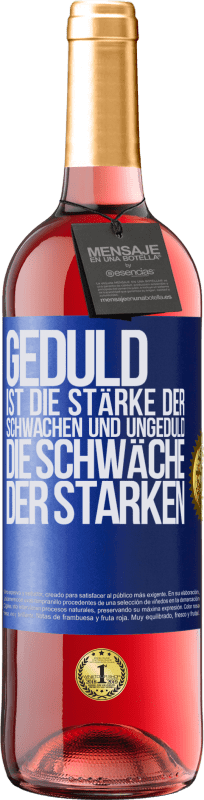 29,95 € | Roséwein ROSÉ Ausgabe Geduld ist die Stärke der Schwachen und Ungeduld die Schwäche der Starken Blaue Markierung. Anpassbares Etikett Junger Wein Ernte 2024 Tempranillo