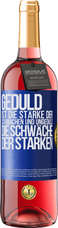 29,95 € | Roséwein ROSÉ Ausgabe Geduld ist die Stärke der Schwachen und Ungeduld die Schwäche der Starken Blaue Markierung. Anpassbares Etikett Junger Wein Ernte 2025 Tempranillo