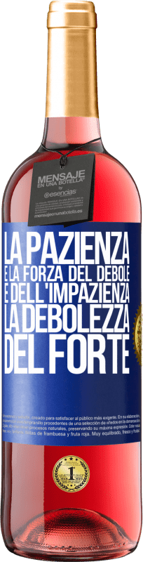 29,95 € | Vino rosato Edizione ROSÉ La pazienza è la forza del debole e dell'impazienza, la debolezza del forte Etichetta Blu. Etichetta personalizzabile Vino giovane Raccogliere 2025 Tempranillo