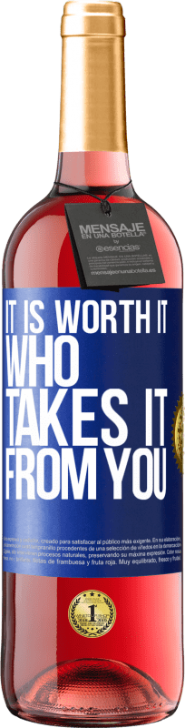 29,95 € Free Shipping | Rosé Wine ROSÉ Edition It is worth it who takes it from you Blue Label. Customizable label Young wine Harvest 2025 Tempranillo