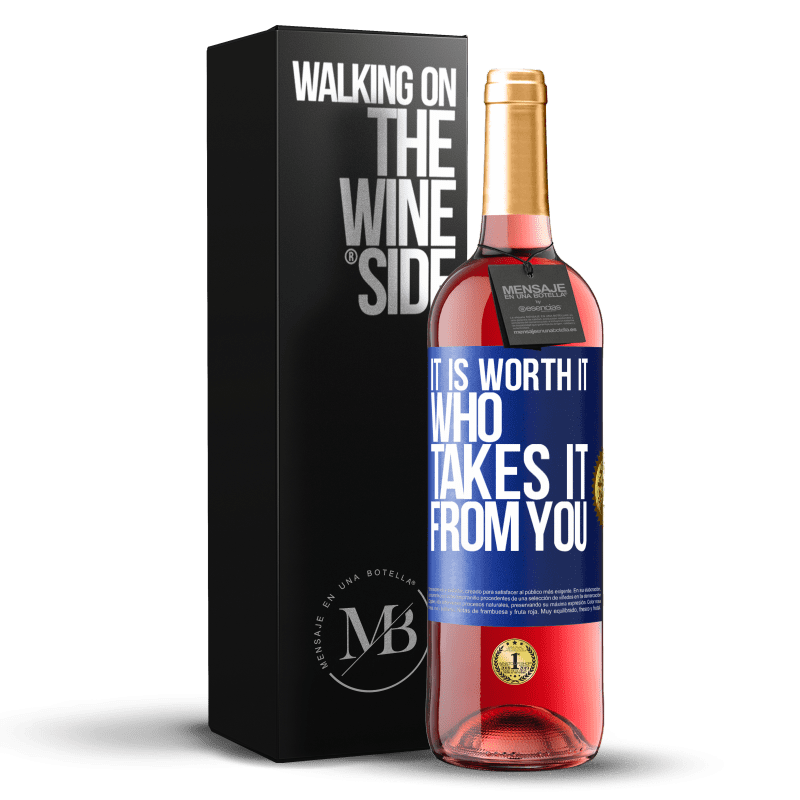 24,95 € Free Shipping | Rosé Wine ROSÉ Edition It is worth it who takes it from you Blue Label. Customizable label Young wine Harvest 2021 Tempranillo