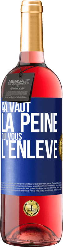 29,95 € | Vin rosé Édition ROSÉ Ça vaut la peine qui vous l'enlève Étiquette Bleue. Étiquette personnalisable Vin jeune Récolte 2024 Tempranillo