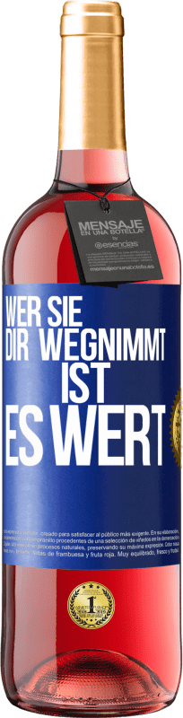 29,95 € | Roséwein ROSÉ Ausgabe Wer sie dir wegnimmt ist es wert Blaue Markierung. Anpassbares Etikett Junger Wein Ernte 2023 Tempranillo