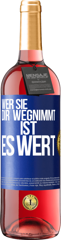 29,95 € | Roséwein ROSÉ Ausgabe Wer sie dir wegnimmt ist es wert Blaue Markierung. Anpassbares Etikett Junger Wein Ernte 2024 Tempranillo