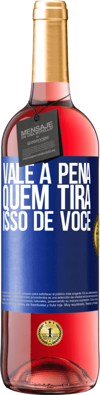 29,95 € Envio grátis | Vinho rosé Edição ROSÉ Vale a pena quem tira isso de você Etiqueta Azul. Etiqueta personalizável Vinho jovem Colheita 2025 Tempranillo