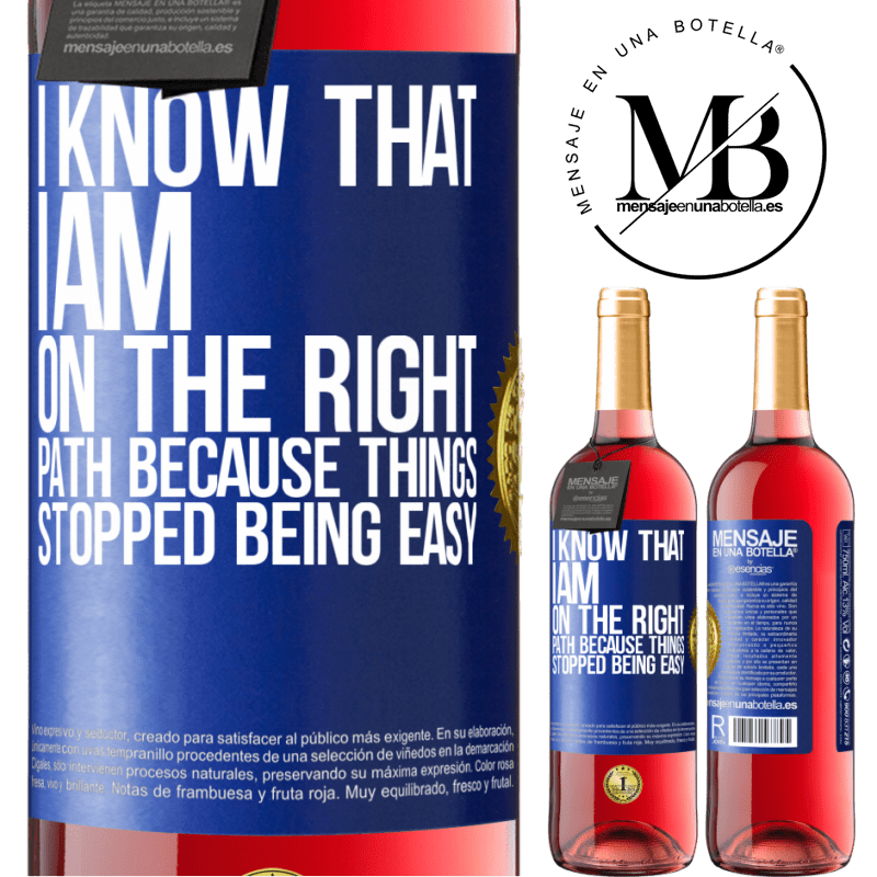 29,95 € Free Shipping | Rosé Wine ROSÉ Edition I know that I am on the right path because things stopped being easy Blue Label. Customizable label Young wine Harvest 2022 Tempranillo