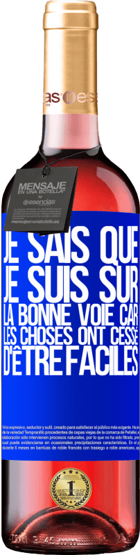 29,95 € | Vin rosé Édition ROSÉ Je sais que je suis sur la bonne voie car les choses ont cessé d'être faciles Étiquette Bleue. Étiquette personnalisable Vin jeune Récolte 2023 Tempranillo