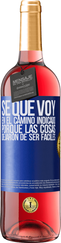 29,95 € Envío gratis | Vino Rosado Edición ROSÉ Sé que voy en el camino indicado porque las cosas dejaron de ser fáciles Etiqueta Azul. Etiqueta personalizable Vino joven Cosecha 2024 Tempranillo