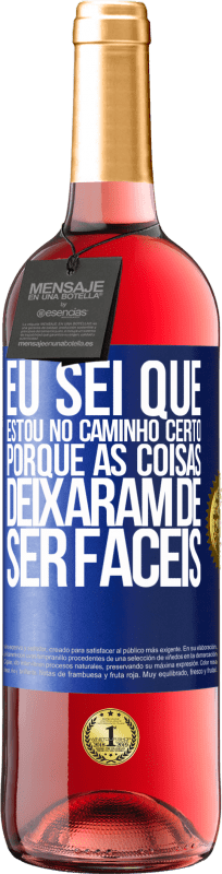 29,95 € | Vinho rosé Edição ROSÉ Eu sei que estou no caminho certo, porque as coisas deixaram de ser fáceis Etiqueta Azul. Etiqueta personalizável Vinho jovem Colheita 2023 Tempranillo