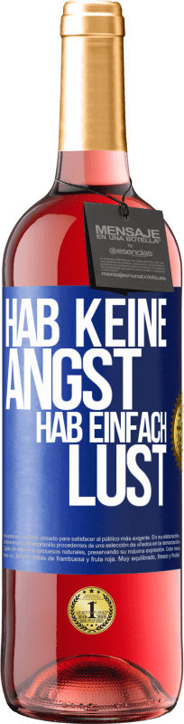 29,95 € | Roséwein ROSÉ Ausgabe Hab keine Angst, hab einfach Lust Blaue Markierung. Anpassbares Etikett Junger Wein Ernte 2023 Tempranillo